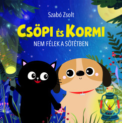 Cs�pi �s Kormi - Nem f�lek a s�t�tben