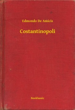 Edmondo De Amicis - Costantinopoli