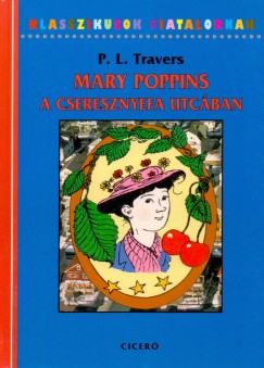 Pamela Lyndon Travers - Mary Poppins a Cseresznyefa utcban