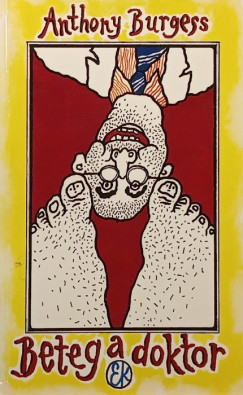 Anthony Burgess - Beteg a doktor