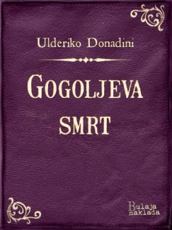 Ulderiko Donadini - Gogoljeva smrt