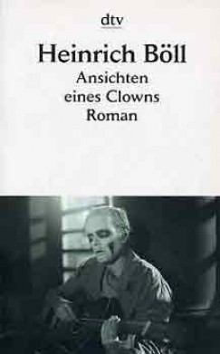 Heinrich B�ll - Ansichten eines Clowns