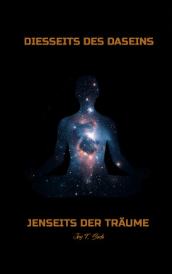 Jay T. Bodo - Diesseits des Daseins, jenseits der Tr�ume