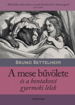 Bruno Bettelheim - A mese bvlete s a bontakoz gyermeki llek