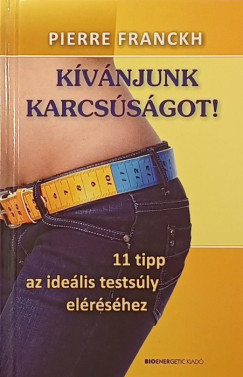 Pierre Franckh - K�v�njuk a karcs�s�got!