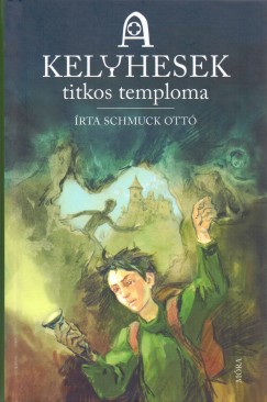 Schmuck Ott - A kelyhesek titkos temploma