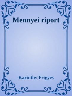 Karinthy Frigyes - Mennyei riport