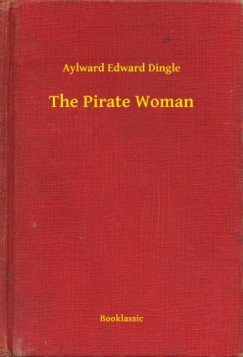 Aylward Edward Dingle - The Pirate Woman