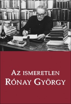 Rnay Lszl   (Szerk.) - Az ismeretlen Rnay Gyrgy