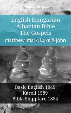 TruthBeTold Ministry - English Hungarian Albanian Bible - The Gospels - Matthew, Mark, Luke & John