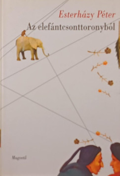 Esterh�zy P�ter - Az elef�ncsonttoronyb�l