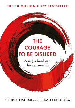 Ichiro Kishimi - Fumitake Koga - The Courage to Be Disliked