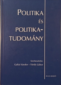 Gallai Sndor  (Szerk.) - Dr. Trk Gbor  (Szerk.) - Politika s politikatudomny