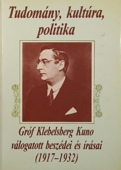 Gr�f Klebelsberg Kuno - Tudom�ny, kult�ra, politika