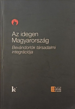 Örkény Antal (Szerk.) - Székelyi Mária (Szerk.) - Az idegen Magyarország