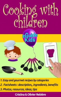Olivier Rebiere Cristina Rebiere - Cooking with children - Share magical moments with your children!