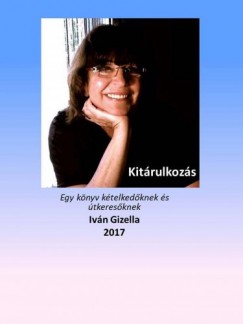Iv�n Gizella - Kit�rulkoz�s - Egy k�nyv k�telked�knek �s �tkeres�knek.