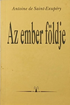 Antoine De Saint-Exupry - Az ember fldje