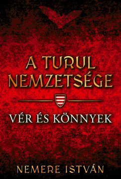 Nemere Istvn - A turul nemzetsge - Vr s knnyek