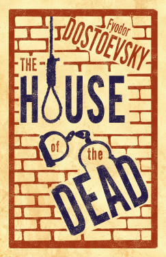 Fyodor Dostoevsky - The House of the Dead