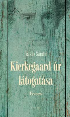 Lezs�k S�ndor - Kierkegaard �r l�togat�sa