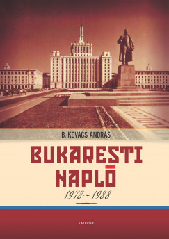 B. Kovcs Andrs - Bukaresti napl 1978-1988