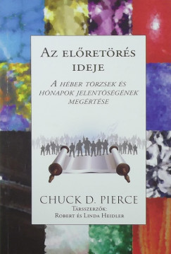 Chuck D. Pierce - Az elretrs ideje