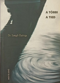 Dr. Szeg Gyrgy - A tbbi a tied...