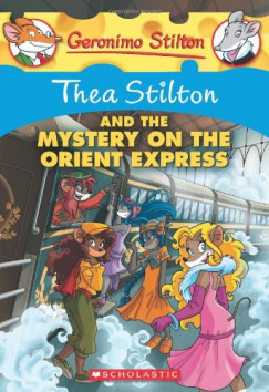 Geronimo Stilton - Thea Stilton and the Mystery on the Orient Express