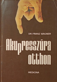 Dr. Franz Wagner - Akupresszra otthon