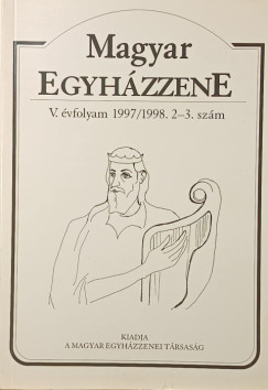 D�ri Bal�zs  (Szerk.) - Dobszay L�szl�  (Szerk.) - Magyar Egyh�zzene V. �vfolyam 1997/1998. 2-3. sz�m