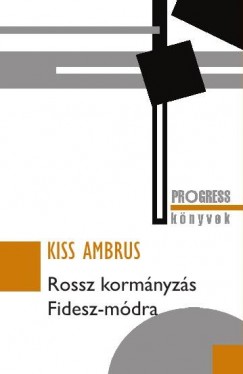 Kiss Ambrus - Rossz kormnyzs Fidesz-mdra