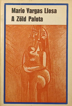 Mario Vargas Llosa - A Z�ld Palota