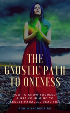 Robin Sacredfire - The Gnostic Path to Oneness