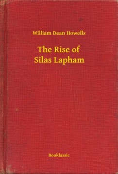 William Dean Howells - The Rise of Silas Lapham
