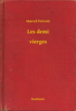 Marcel Prévost - Les demi - vierges