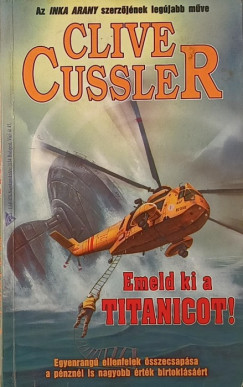 Clive Cussler - Emeld ki a Titanicot!