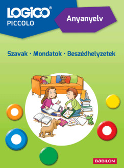Margarethe Fimmen-Marquardt - Anne Lenze - Logico Piccolo 5405a - Anyanyelv: Szavak - Mondatok - Beszdhelyzetek