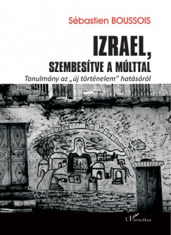 Sbastien Boussois - Izrael, szembestve a mlttal