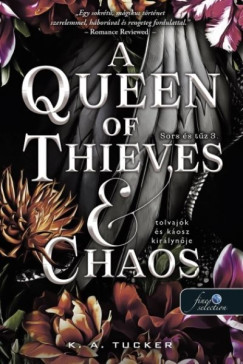 K. A. Tucker - A Queen of Thieves and Chaos - Tolvajok és káosz királynője