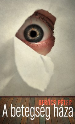 Gerőcs Péter - A betegség háza