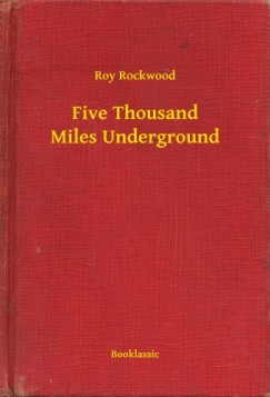 Roy Rockwood - Five Thousand Miles Underground