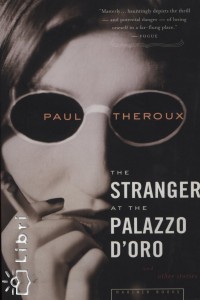 Paul Theroux - The Stranger at the Palazzo D'oro