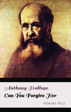 Anthony Trollope - Can You Forgive Her