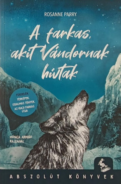 Rosanne Parry - A farkas, akit Vndornak hvtak