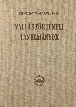 Trencs�nyi-Waldapfel Imre - Vall�st�rt�neti tanulm�nyok