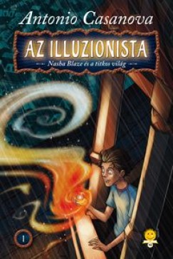 Antonio Casanova - Az illuzionista 1. - Nasha Blaze s a titkos vilg