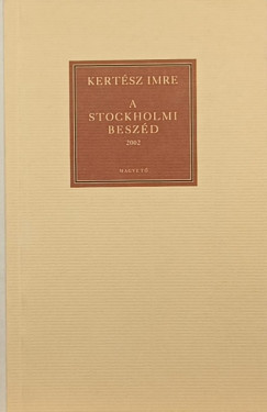 Kertész Imre - A stockholmi beszéd 2002