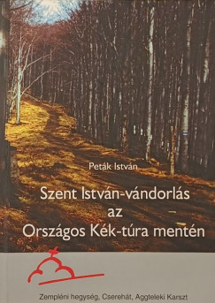 Peták István - Szent István-vándorlás az Országos Kék-túra mentén