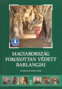 Szkely Kinga - Magyarorszg fokozottan vdett barlangjai